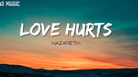 0:00 / 3:53 Nazareth performing "Love Hurts", released originally in 1974.It reached #1 in Canada Top Singles, #1 in Norway, and #1 in Belgium. It also reached #8 on the...